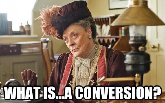 The Dowager Does Not Understand Weekends or Conversions