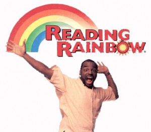 Take a look! It's in a book!  Reading Rainbow!  (not double rainbow)