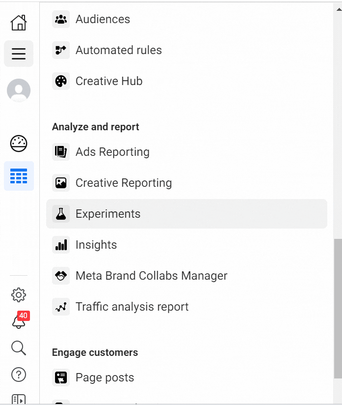 Step 1: Navigate to “Experiments” under “Analyze and report” in Facebook Ads Manager.