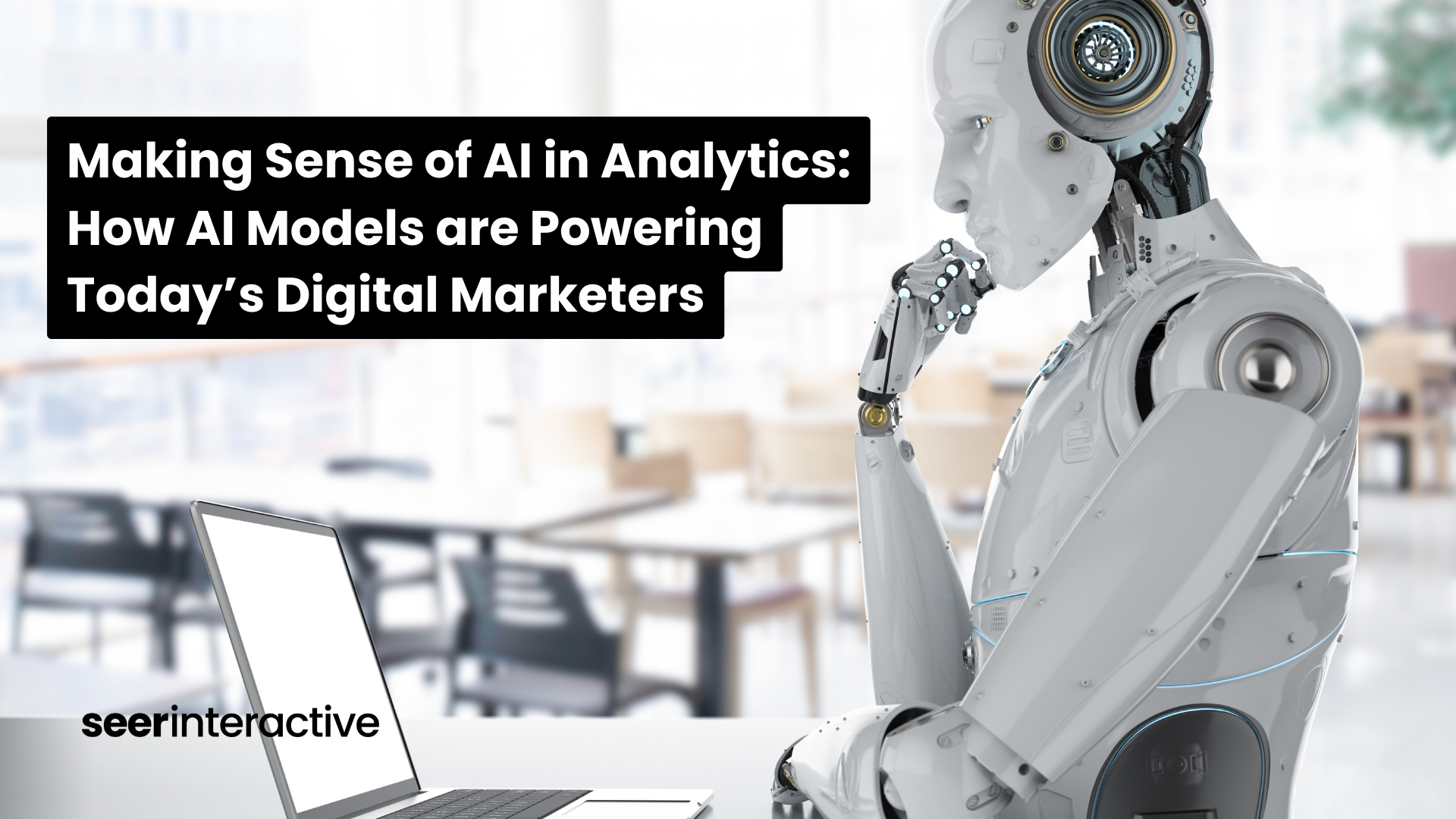 Making Sense of AI in Analytics: How AI ****** are Powering Today’s Digital Marketers | Seer Interactive