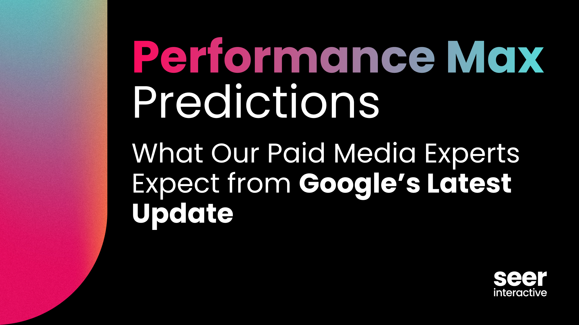 Performance Max Predictions: What Our Paid Media Experts Expect from Google’s New Reporting